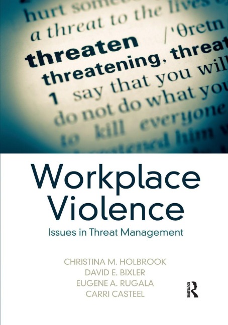 Workplace Violence - Christina M. Holbrook, David E. Bixler, Eugene A. Rugala