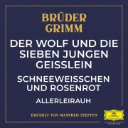 Cover-Bild zum Titel 'Der Wolf und die sieben jungen Geißlein / Schneeweißchen und Rosenrot / Allerleirauh' von 'Jacob Ludwig Karl Grimm, Wilhelm Carl Grimm, Fabritio Caroso, Michael Praetorius'