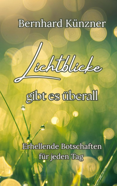 Lichtblicke gibt es überall - Bernhard Künzner