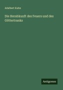 Die Herabkunft des Feuers und des Göttertranks - Adalbert Kuhn