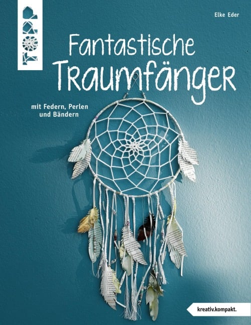 Fantastische Traumfänger (kreativ.kompakt.) - Elke Eder