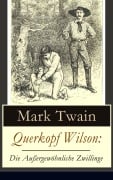 Cover-Bild zum Titel 'Querkopf Wilson: Die Außergewöhnliche Zwillinge' von 'Mark Twain'