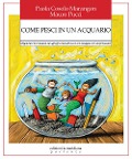 Come pesci in un acquario. Migliorare le relazioni nei gruppi educativi con il Consiglio di Cooperazione - Paola Cosolo Marangon, Mauro Pucci