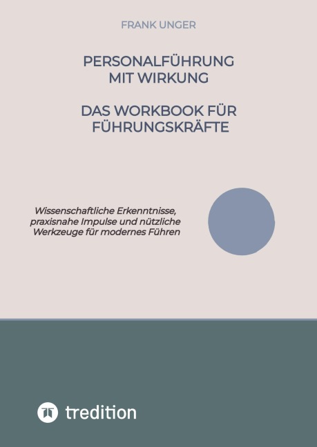 Personalführung mit Wirkung - Das Workbook für Führungskräfte - Frank Unger