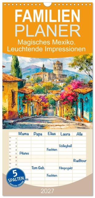 Familienplaner 2027 - Magisches Mexiko. Leuchtende Impressionen mit 5 Spalten (Wandkalender, 21 x 45 cm) CALVENDO - Rose Hurley