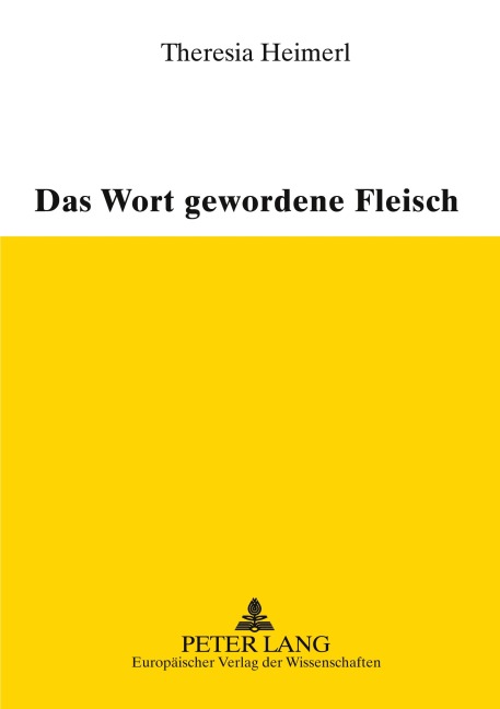 Das Wort gewordene Fleisch - Theresia Heimerl