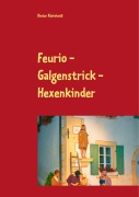Cover-Bild zum Titel 'Feurio - Galgenstrick - Hexenkinder' von 'Dieter Kleinhanß'