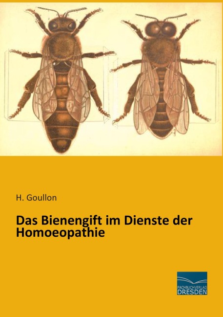 Das Bienengift im Dienste der Homoeopathie - H. Goullon
