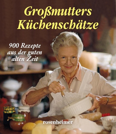 Großmutters Küchenschätze - 