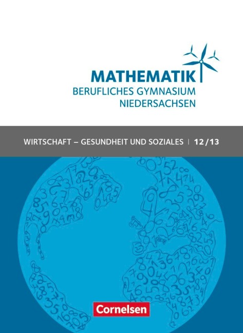 Mathematik - Berufliches Gymnasium Niedersachsen Klasse 12/13 (Qualifikationsphase) - Wirtschaft - Gesundheit und Soziales - Schülerbuch - Volker Klotz, Jost Knapp, Rolf Schöwe