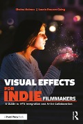 Cover-Bild zum Titel 'Visual Effects for Indie Filmmakers' von 'Shaina Holmes, Laurie Powers Going'