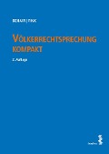 Völkerrechtsprechung kompakt - Markus Beham, Melanie Fink