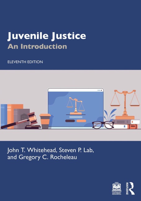 Juvenile Justice - John T. Whitehead, Steven P. Lab, Gregory C. Rocheleau