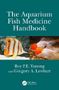 The Aquarium Fish Medicine Handbook - Roy P. E. Yanong, Gregory A. Lewbart