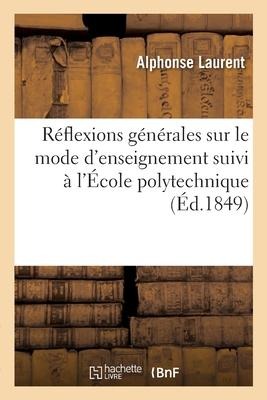 Réflexions générales sur le mode d'enseignement suivi à l'École polytechnique - Alphonse Laurent