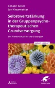 Cover-Bild zum Titel 'Selbstwertstärkung in der Gruppenpsychotherapeutischen Grundversorgung' von 'Katalin Keller, Jan Kiesewetter'