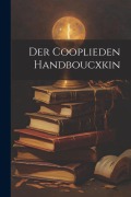 Cover-Bild zum Titel 'Der Cooplieden Handboucxkin' von 'Anonymous'