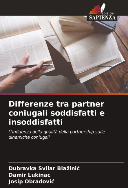 Differenze tra partner coniugali soddisfatti e insoddisfatti - Dubravka Svilar Bla¿ini¿, Damir Lukinac, Josip Obradovi¿
