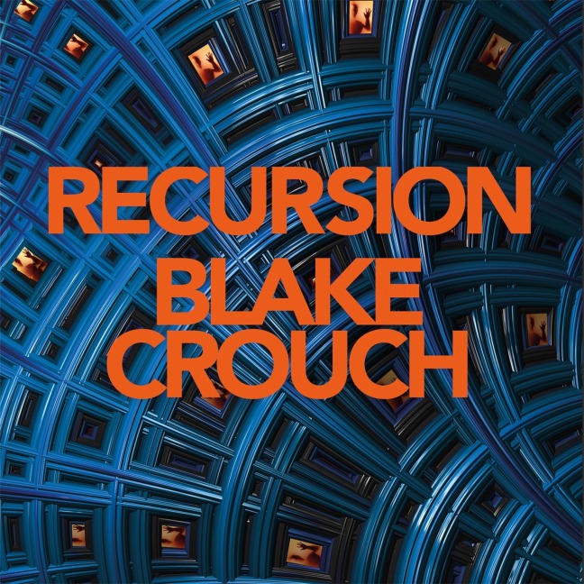 Recursion - Blake Crouch