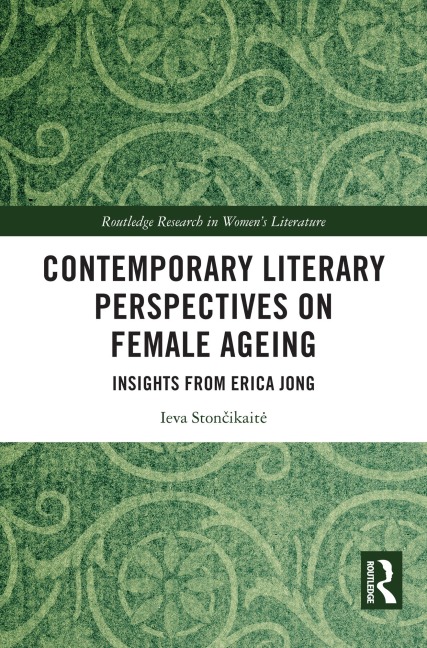 Contemporary Literary Perspectives on Female Ageing - Ieva Stoncikaite