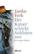 Cover-Bild zum Titel 'Der Kaiser schickt Soldaten aus' von 'Janko Ferk'