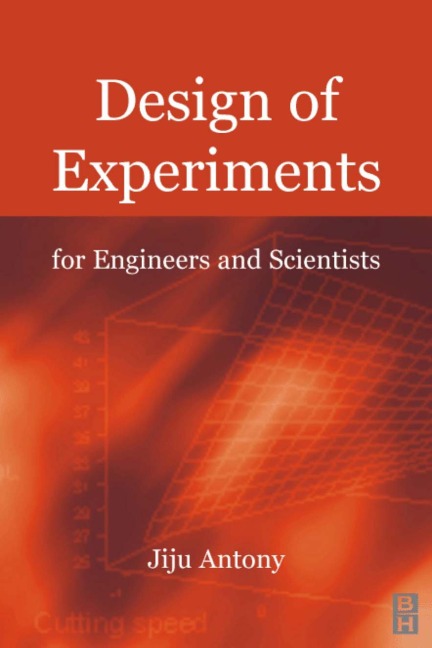 Design of Experiments for Engineers and Scientists - Jiju Antony
