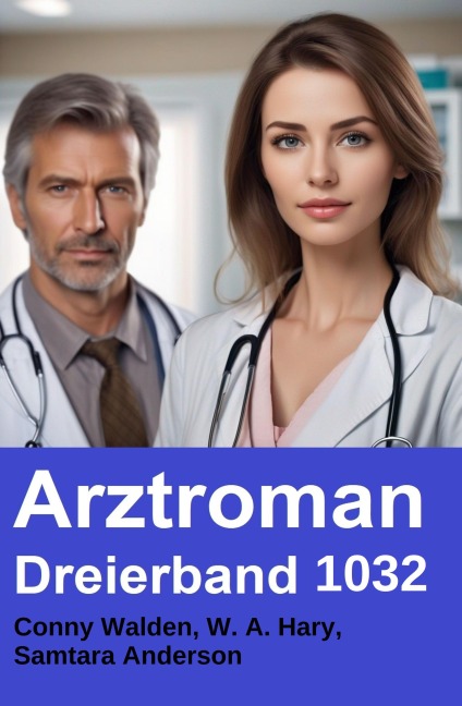Arztroman Dreierband 1032 - Conny Walden, Samtara Anderson, W. A. Hary