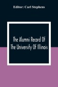 Cover-Bild zum Titel 'The Alumni Record Of The University Of Illinois, Chicago Departments; Colleges Of Medicine And Dentistry, School Of Pharmacy' von ''