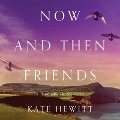 Cover-Bild zum Titel 'Now and Then Friends Lib/E' von 'Kate Hewitt'