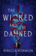 Cover-Bild zum Titel 'The Wicked and the Damned' von 'Rebecca Robinson'
