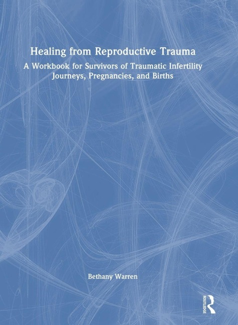 Healing from Reproductive Trauma - Bethany Warren