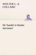 Cover-Bild zum Titel 'De 'handel in blanke slavinnen'.' von 'Wolter Louis Albert Collard'