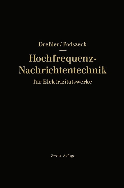 Hochfrequenz-Nachrichtentechnik für Elektrizitätswerke - Gerhard Dressler, Heinrich-Karl Podszeck