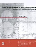 Cover-Bild zum Titel 'Über Szenographisches Entwerfen Raffael und die Villa Madama' von 'Wolfgang Jung'