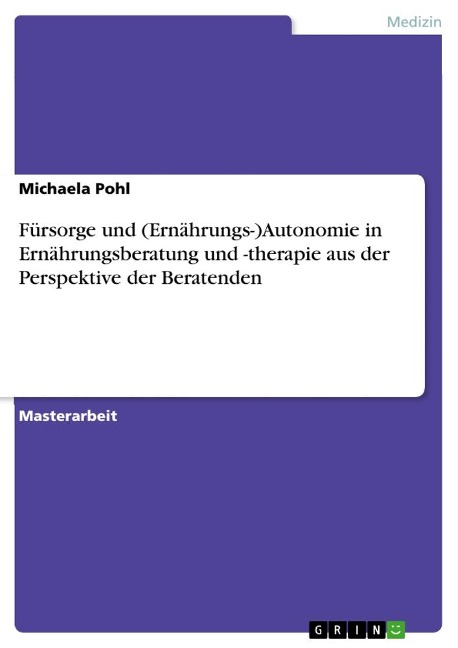 Fürsorge und (Ernährungs-)Autonomie in Ernährungsberatung und -therapie aus der Perspektive der Beratenden - Michaela Pohl