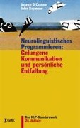 Cover-Bild zum Titel 'Neurolinguistisches Programmieren: Gelungene Kommunikation und persönliche Entfaltung' von 'Joseph O'Connor, John Seymour'