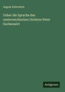 Cover-Bild zum Titel 'Ueber die Sprache des oesterreichischen Dichters Peter Suchenwirt' von 'August Koberstein'