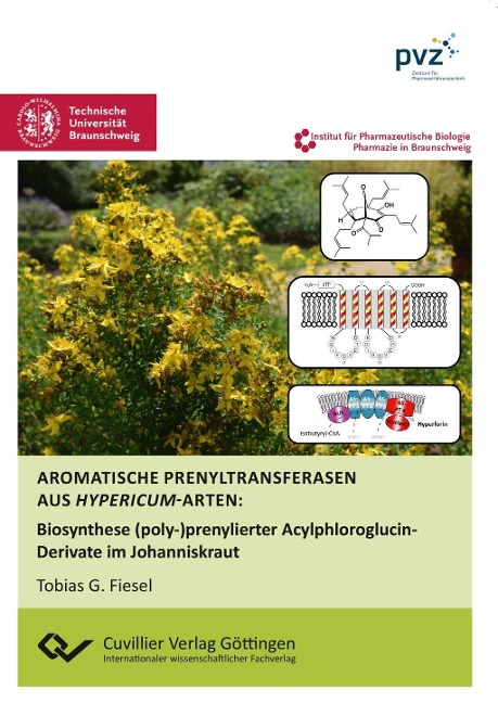 Aromatische Prenyltransferasen aus Hypericum-Arten. Biosynthese (poly-)prenylierter Acylphloroglucin-Derivate im Johanniskraut - Tobias Fiesel