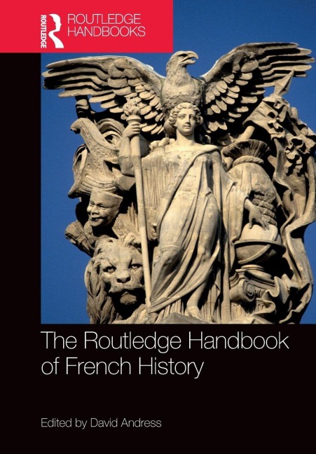 The Routledge Handbook of French History - 
