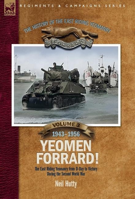 The History of the East Riding Yeomanry Volume 3 - Neil Hutty