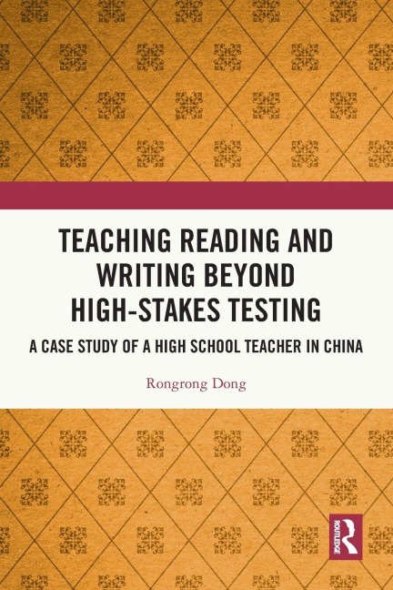 Teaching Reading and Writing Beyond High-stakes Testing - Rongrong Dong