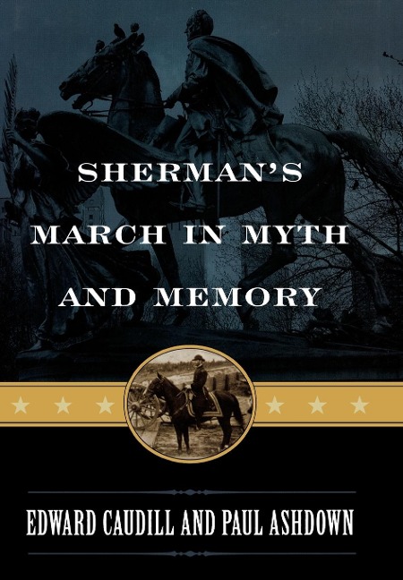 Sherman's March in Myth and Memory - Edward Caudill, Paul Ashdown
