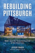 Cover-Bild zum Titel 'Rebuilding Pittsburgh' von 'Jeffery Fraser'