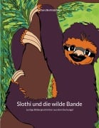 Cover-Bild zum Titel 'Slothi und die wilde Bande' von 'Barbara Benfrádj-Niwa'