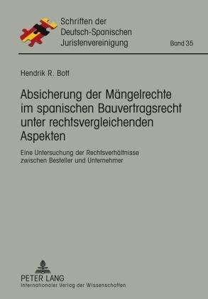 Absicherung der Mängelrechte im spanischen Bauvertragsrecht unter rechtsvergleichenden Aspekten - Hendrik Bott
