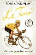 Cover-Bild zum Titel 'Le Tour: A History of the Tour de France' von 'Geoffrey Wheatcroft'