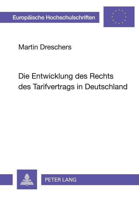 Die Entwicklung des Rechts des Tarifvertrags in Deutschland - Martin Dreschers
