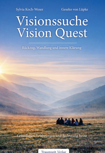 Visionssuche - Vision Quest - Sylvia Koch-Weser, Geseko von Lüpke