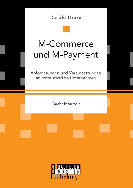 M-Commerce und M-Payment: Anforderungen und Voraussetzungen an mittelständige Unternehmen - Ronald Haase