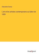 Cover-Bild zum Titel 'L'art et les artistes contemporains au Salon de 1859' von 'Alexandre Dumas'